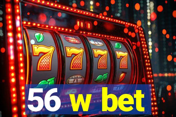 56 w bet